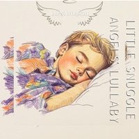 Little Snuggle Angels’ Lullaby - Sleeping Little Angels, Slumber World & Sweet Slumber