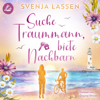 Suche Traummann, biete Nachbarn - Svenja Lassen