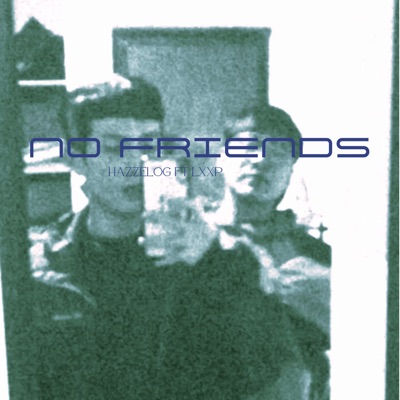No Friends (feat. Lxxp) - Single