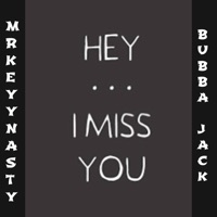 Hey I Miss You (feat. Bubba Jack) - Single - Mr.KeyyNasty