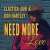Don Hartley & Elastica Dub - Need More Dub