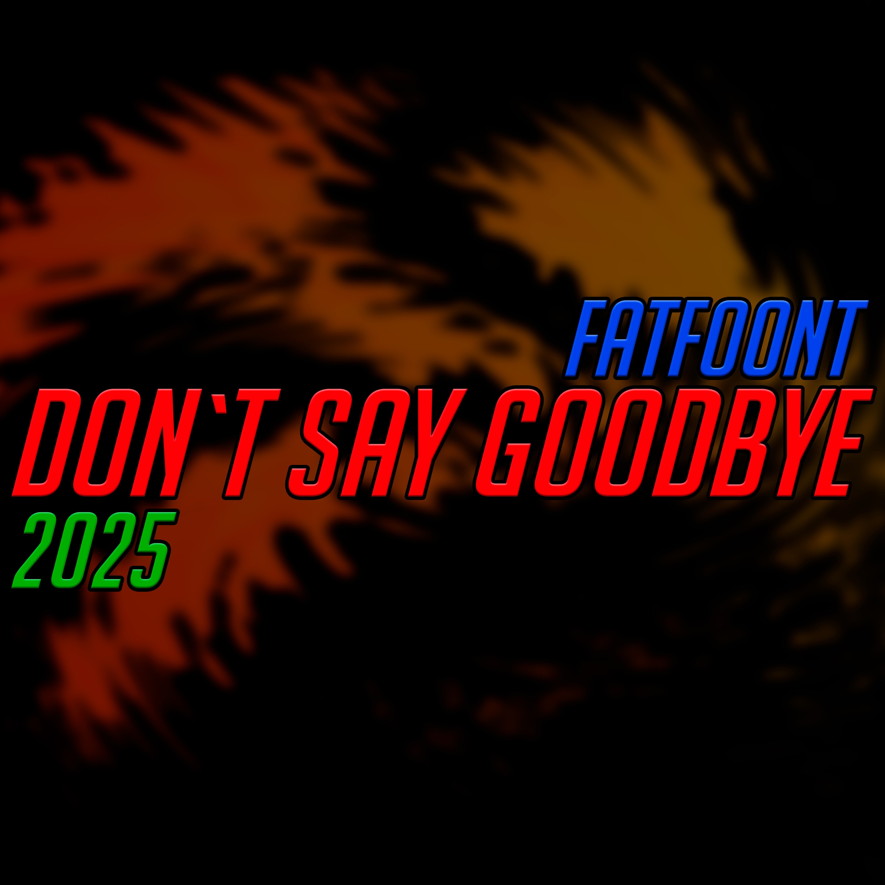 FatFoont - Don't Say Goodbye (2025)
