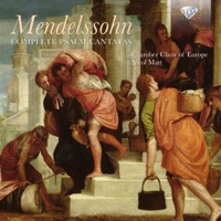 Mendelssohn: Complete Psalm Cantatas - Chamber Choir of Europe, Württembergische Philharmonie Reutlingen, Nicol Matt, Christof Fischesser, Manfred Bittner, Isabelle Müller-Cant, Daniel Sans, Gerhard Nennemann & Petra Labitzke