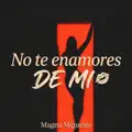 NO TE ENAMORES DE MI