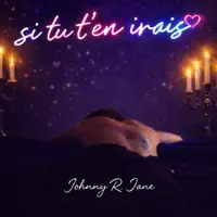 Si tu t'en irais — Johnny R. Jane
