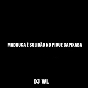 Madruga É Solidão no Pique Capixaba