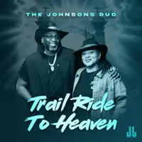 Trail Ride To Heaven — The Johnsons Duo
