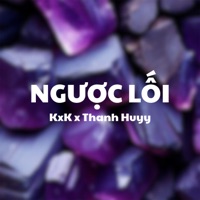 Ngược Lối (Thanh Huyy Remix) - Single - KxK & Thanh Huyy