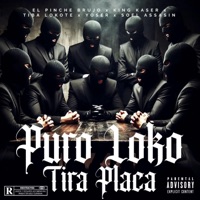 Puro Loko Tira Placa (feat. El Pinche Brujo, Tiba Lokote, Soel Assasin & Yoser) - Single - King Kaser