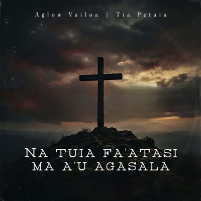 Na Tuia Fa'atasi Ma A'u Agasala (feat. Aglow Vailoa) - Single