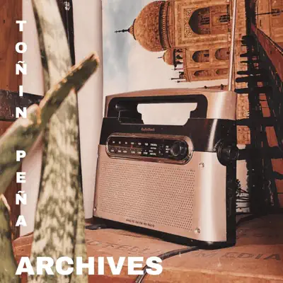 Listen to ARCHIVES by Toñin Peña