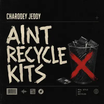 Listen to AINT RECYCLE KITS - Single by Charodey Jeddy