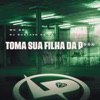 Toma Sua Filha da P - Single