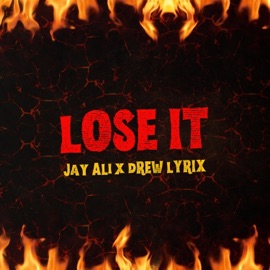 Lose It Jay Ali & Drew Lyrix