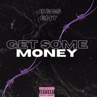 Get Some Money - Single - Jiggs Ent