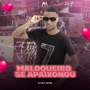 Maloqueiro Se Apaixonou
