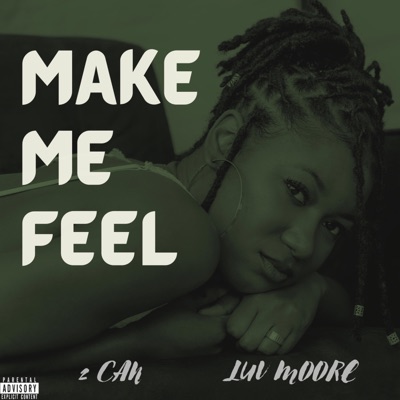 Make Me Feel (Nah) (feat. Luv Moore) - Single