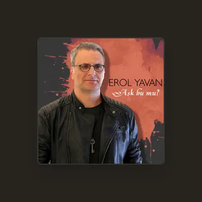 Listen to Erol Yavan, watch music videos, read bio, see tour dates & more!