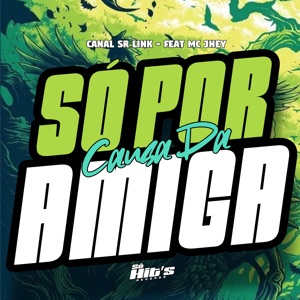 Só por Causa da Amiga (feat. Mc Jhey)