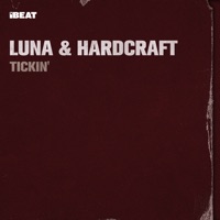 Tickin' - Single - LUNA & Hardcraft