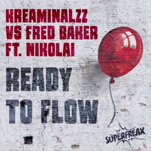 Ready to Flow (Kreaminalzz vs. Fred Baker) [feat. Nikolai] [Remixes] - EP