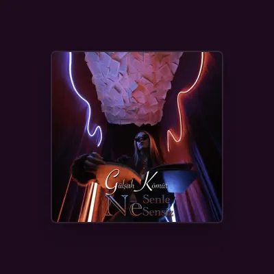 Listen to Gülşah Kömür, watch music videos, read bio, see tour dates & more!