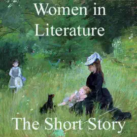 Women in Literature: The Short Story (Unabridged)