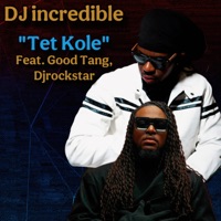 Tet Kole (feat. Good Tang & Djrockstar) - Single - dj incredible