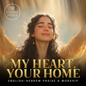 My Heart, Your Home (Hebrew & English Messianic Worship) - EP