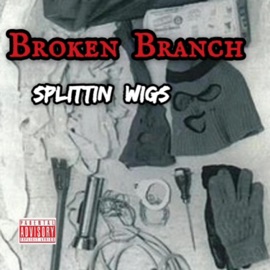 Splittin Wigs Broken Branch