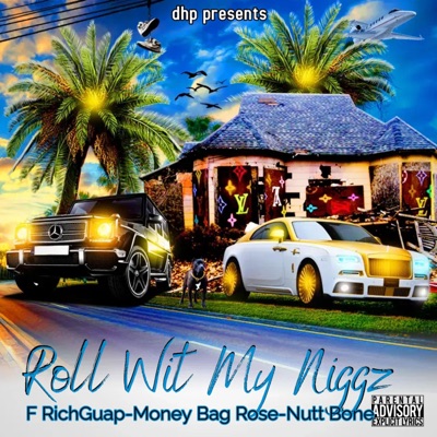 Roll Wit My Niggaz (feat. RichGuap, Money Bag Rose & Nutt Bone) - Single