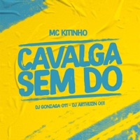 Cavalga Sem Dó - Single - Mc Kitinho, dj gonzaga 011 & DJ Arthuzin 061