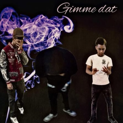 Gimme Dat (feat. litsp5da, Abm Bailout & Officaldajoint) - Single
