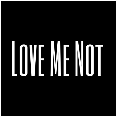 Love Me Not - Single