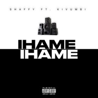 IHAME (feat. Kivumbi King) - Single - Shaffy