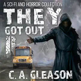 They Got Out 2: A Sci-Fi and Horror Collection