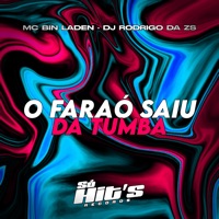 O Faraó Saiu da Tumba - Single - DJ RODRIGO DA ZS, MC Bin Laden & Só Hits Records
