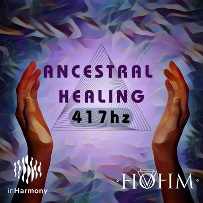 Ancestral Healing (417Hz) (feat. Hohm) - Single
