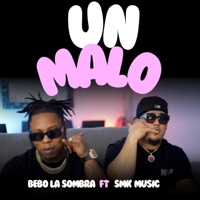 UN MALO (feat. Smk music) - Single - Bebo La Sombra