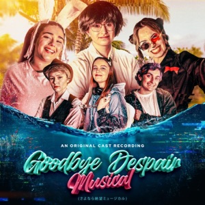 Goodbye Despair Musical (Original Cast Recording)