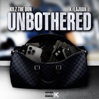 UNBOTHERED - EP - Kilz The Don & K. Lajuan