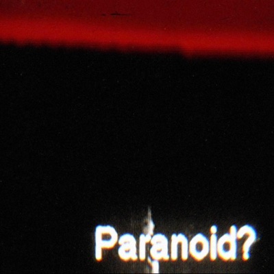 PARANOID?