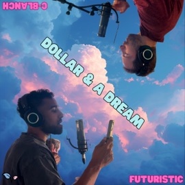 Dollar and a Dream C-Blanch & FUTURISTIC