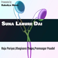 Suna Lahure Dai - EP - Raju Pariyar, Khagisara Thapa & Prem Sagar Paudel