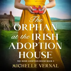 The Orphan at the Irish Adoption House (Unabridged)