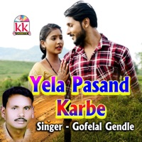 Yela Pasand Karbe - Single - Gofelal Gendle