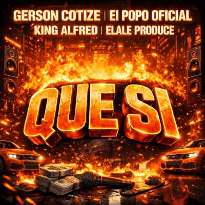QUE SI (feat. Gerson Cotize, El popo oficial & King Alfred) - Single