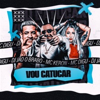 Vou Catucar (feat. MC Digu & MC Keron) - Single - Dj jão o brabo