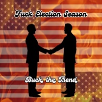 Fuck Election Season - Single - Buck the Trend
