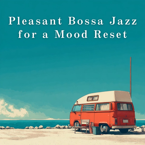Pleasant Bossa Jazz for a Mood Reset